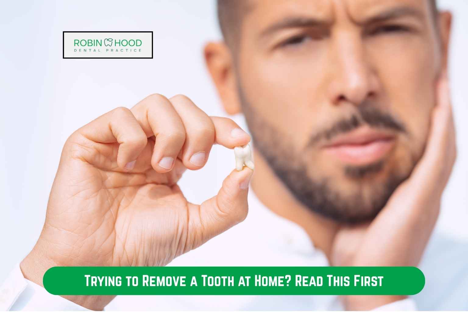 Trying to Remove a Tooth at Home? Read This First